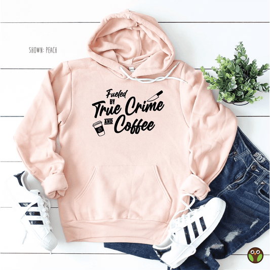 Fueled By True Crime and Coffee - Unisex True Crime Hoodie